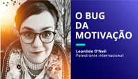 Bug da Motivação Palestras Motivacionais